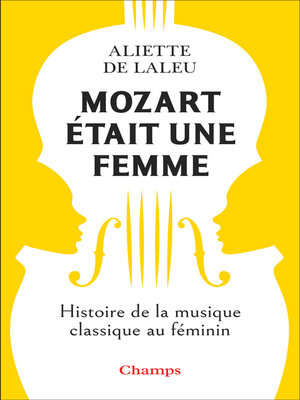cover image of Mozart était une femme. Histoire de la musique classique au féminin